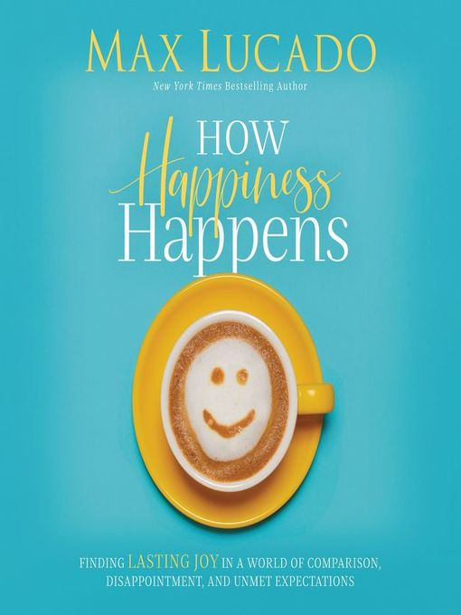 Title details for How Happiness Happens by Max Lucado - Wait list